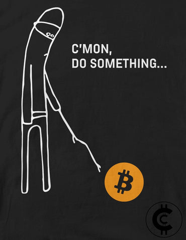 Bitcoin C'mon Do Something Crypto T-Shirt - CryptoCulture